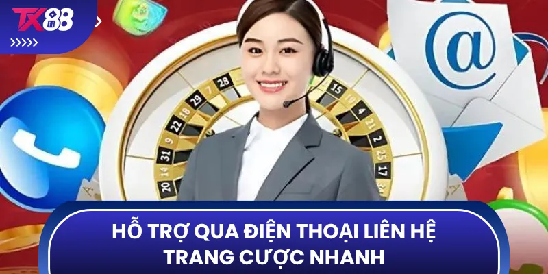 Hỗ trợ qua điện thoại liên hệ trang cược nhanh